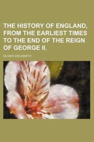 Cover of The History of England, from the Earliest Times to the End of the Reign of George II.