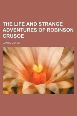 Cover of The Life and Strange Adventures of Robinson Crusoe (Volume 1)