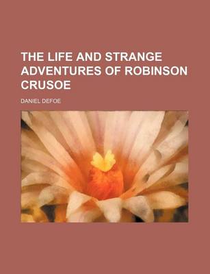 Book cover for The Life and Strange Adventures of Robinson Crusoe (Volume 1)