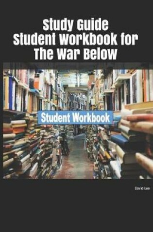 Cover of Study Guide Student Workbook for the War Below