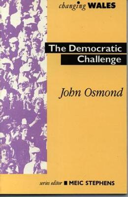 Book cover for Changing Wales Series: Democratic Challenge, The