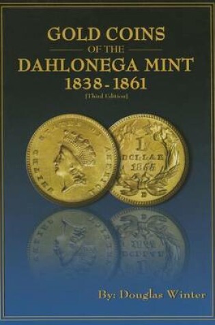 Cover of Gold Coins of the Dahlonega Mint 1838-1861
