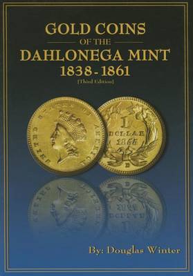 Book cover for Gold Coins of the Dahlonega Mint 1838-1861