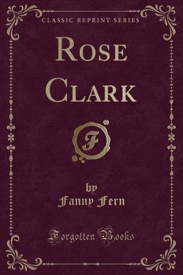 Book cover for Rose Clark (Classic Reprint)