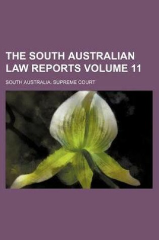 Cover of The South Australian Law Reports Volume 11