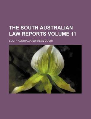 Book cover for The South Australian Law Reports Volume 11