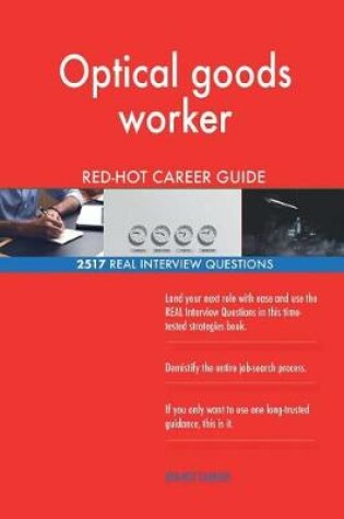 Cover of Optical goods worker RED-HOT Career Guide; 2517 REAL Interview Questions