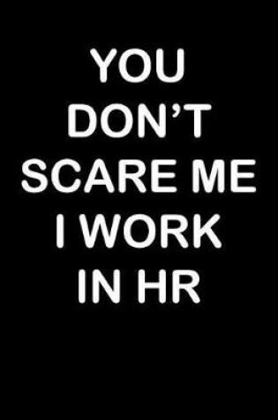Cover of You Don't Scare Me I Work in HR