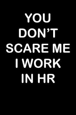 Book cover for You Don't Scare Me I Work in HR