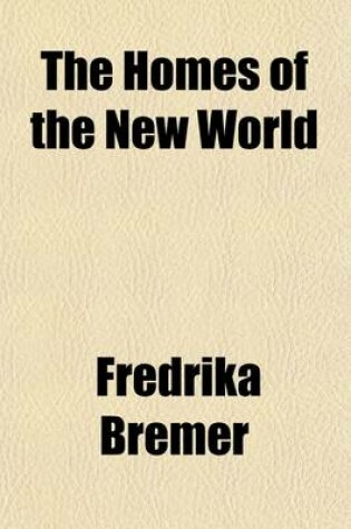 Cover of The Homes of the New World (Volume 2); Impressions of America. Impressions of America