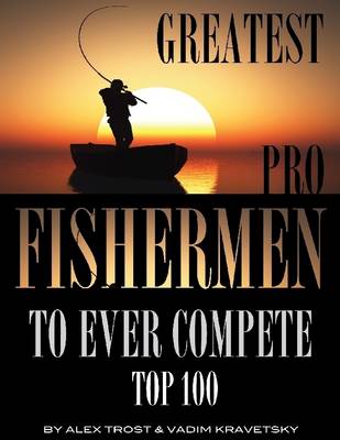 Book cover for Greatest Pro Fishermen to Ever Compete: Top 100