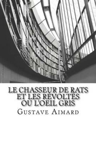 Cover of Le Chasseur de Rats et Les Revoltes ou L'Oeil Gris