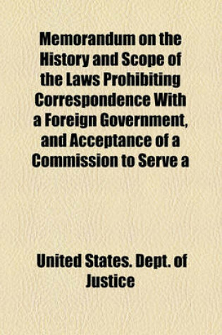 Cover of Memorandum on the History and Scope of the Laws Prohibiting Correspondence with a Foreign Government, and Acceptance of a Commission to Serve a