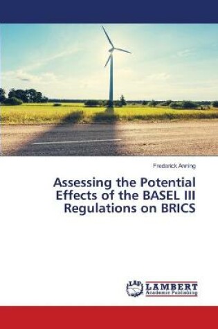 Cover of Assessing the Potential Effects of the BASEL III Regulations on BRICS