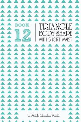 Book cover for Book 12 - Triangle Body Shape with a Short-Waistplacement