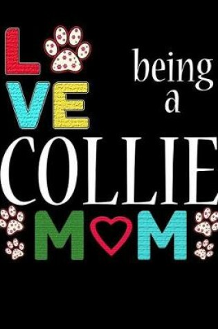 Cover of Love Being a Collie Mom