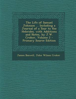 Book cover for The Life of Samuel Johnson ... Including a Journal of a Tour to the Hebrides. with Additions and Notes, by J.W. Croker, Volume 2