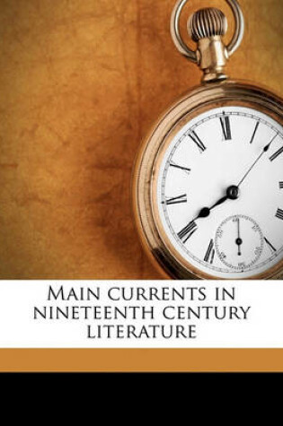 Cover of Main Currents in Nineteenth Century Literature Volume 1