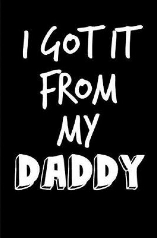 Cover of I Got It From My Daddy