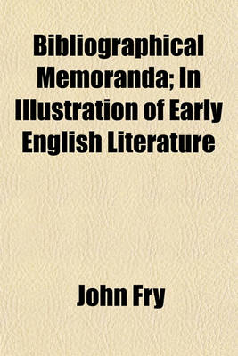 Book cover for Bibliographical Memoranda; In Illustration of Early English Literature