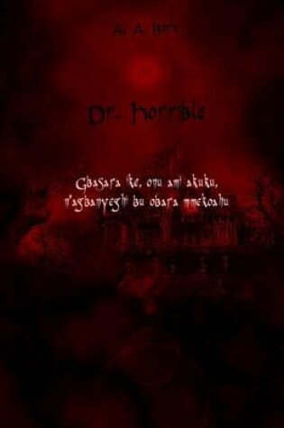 Cover of Dr. Horrible Gbasara Ike, Onu Ami Akuku, N'Agbanyeghi Bu Obara Mmekoahu