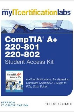 Cover of Complete CompTIA A+ Guide to PCs v5.9 MyITCertificationlab -- Access Card, The