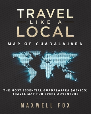 Book cover for Travel Like a Local - Map of Guadalajara