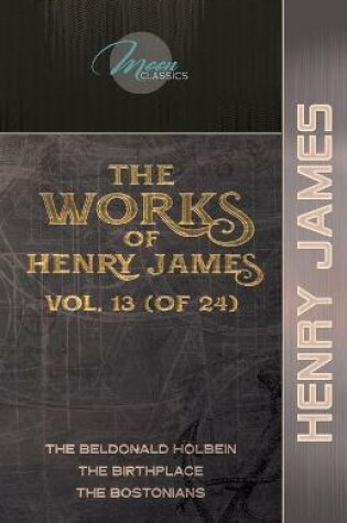 Cover of The Works of Henry James, Vol. 13 (of 24)