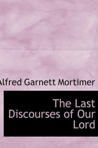 Cover of The Last Discourses of Our Lord