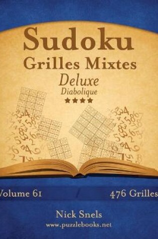 Cover of Sudoku Grilles Mixtes Deluxe - Diabolique - Volume 61 - 476 Grilles