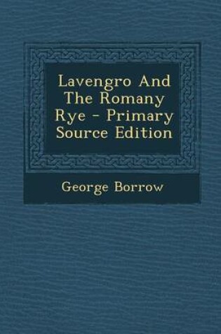 Cover of Lavengro and the Romany Rye - Primary Source Edition