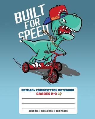 Book cover for Primary Composition Notebook Grades K-2 Built For Speed
