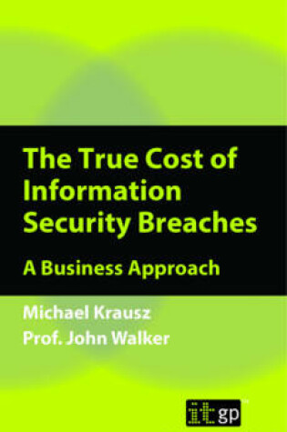 Cover of The True Cost of Information Security Breaches and Cyber Crime