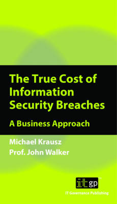 Book cover for The True Cost of Information Security Breaches and Cyber Crime