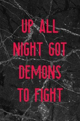 Book cover for Up All Night Got Demons Fo Fight