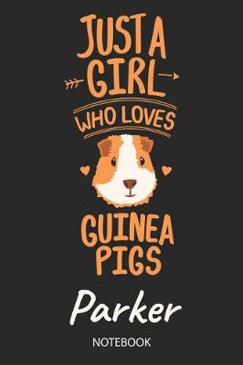 Book cover for Just A Girl Who Loves Guinea Pigs - Parker - Notebook