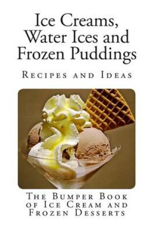 Cover of Ice Creams, Water Ices and Frozen Puddings