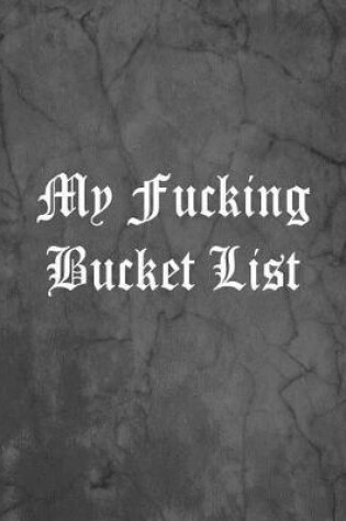 Cover of My Fucking Bucket List