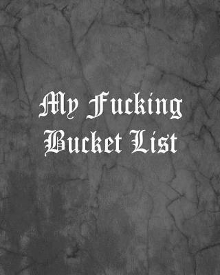 Book cover for My Fucking Bucket List