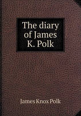 Book cover for The diary of James K. Polk