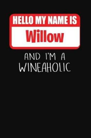 Cover of Hello My Name Is Willow and I'm a Wineaholic