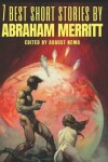 Book cover for 7 best short stories by Abraham Merritt