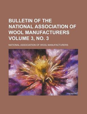 Book cover for Bulletin of the National Association of Wool Manufacturers Volume 3, No. 3