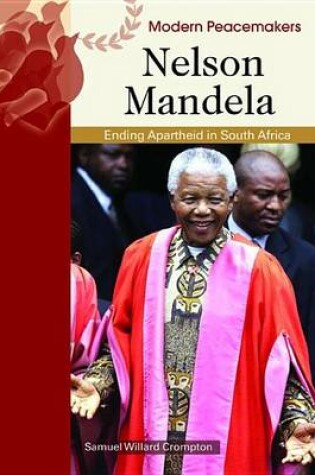 Cover of Nelson Mandela: Ending Apartheid in South Africa. Modern Peacemakers.