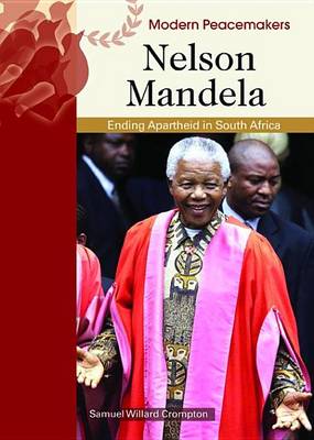 Book cover for Nelson Mandela: Ending Apartheid in South Africa. Modern Peacemakers.