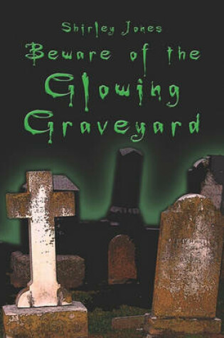 Cover of Beware of the Glowing Graveyard