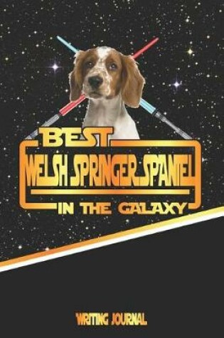 Cover of Best Welsh Springer Spaniel in the Galaxy Writing Journal