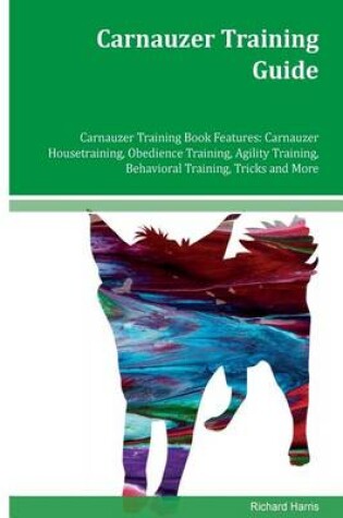 Cover of Carnauzer Training Guide Carnauzer Training Book Features