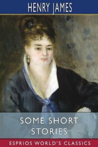 Cover of Some Short Stories (Esprios Classics)