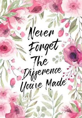 Cover of Never forget the difference you've made